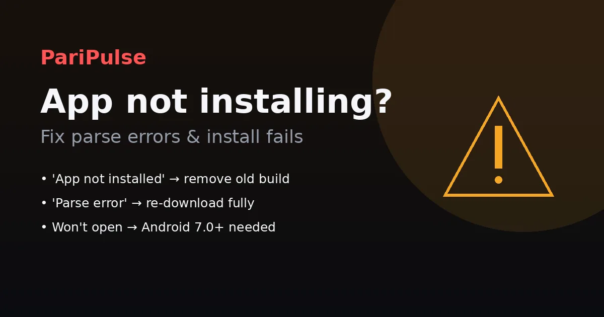 تطبيق PariPulse لا يُثبَّت — أصلِح أخطاء parse و'App not installed' بإعادة تنزيل نظيفة